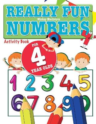 Really Fun Numbers For 4 Year Olds: A fun & educational counting numbers activity book for four year old children
