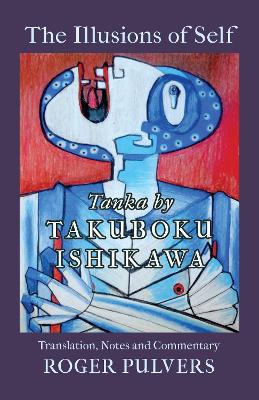 Illusions of Self: Tanka by Takuboku Ishikawa, with notes and commentary