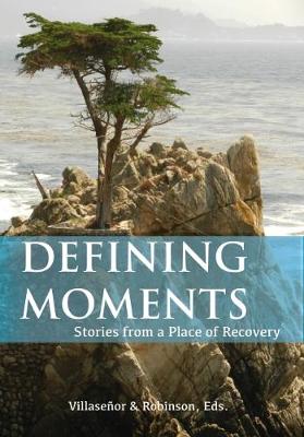 Defining Moments: Stories from a Place of Recovery