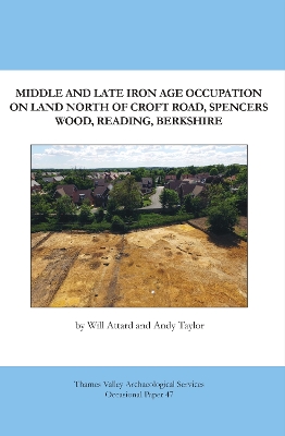 Middle and Late Iron Age Occupation on Land North of Croft Road, Spencers  Wood, Reading, Berkshire