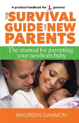 Survival Guide for New Parents: The Manual for Parenting Your Newborn Baby Completely revised and re-edited
