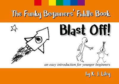 Funky Beginners' Fiddle Book - Blast Off!: an easy introduction for younger beginners