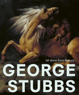 George Stubbs: all done from Nature