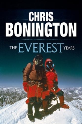 Everest Years: The challenge of the world's highest mountain