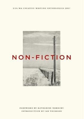 UEA Creative Writing Anthology Non Fiction 2017