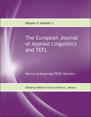 European Journal of Applied Linguistics and TEFL Volume 11 No 1: Mentoring Beginning TESOL Teachers