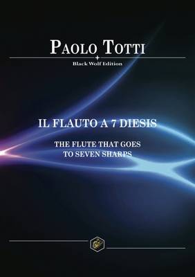 Flauto a 7 Diesis: The Flute That Goes to Seven Sharps 2016