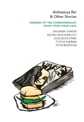 Aishwarya Rai & Other Stories: Winners of the CommonwealthShort Story Prize 2024