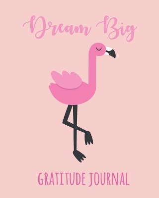 Gratitude Journal: Cute Flamingo Daily Gratitude Journal for Kids to Write and Draw In. for  Confidence, Inspiration and Happiness (Fun Diary, Dream Big)