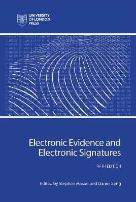 Electronic Evidence and Electronic Signatures Combined edition of two previously published volumes