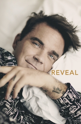 Reveal: Robbie Williams - As close as you can get to the man behind the  Better Man film Unabridged edition