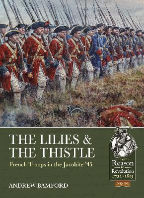 The Lilies & The Thistle: French Troops in the Jacobite '45