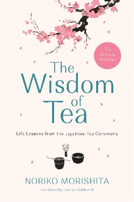 Wisdom of Tea: Life Lessons from the Japanese Tea Ceremony Main