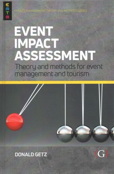 Event Impact Assessment: Theory and methods for event management and tourism