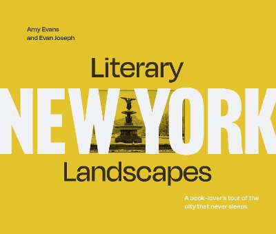 Literary Landscapes: New York: A Book-Lovers Tour of the City That Never Sleeps