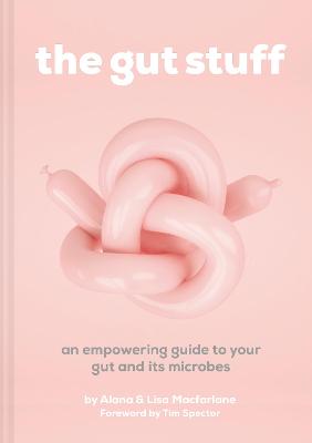 Gut Stuff: An Empowering Guide to Your Gut and its Microbes