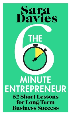 Six-Minute Entrepreneur: 52 Short Lessons for Long-Term Business Success