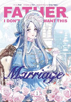 Father, I Dont Want This Marriage, Vol. 1