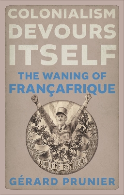 Colonialism Devours Itself: The Waning of Françafrique