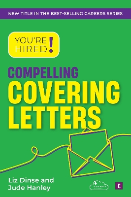 You're Hired! Compelling Covering Letters New edition