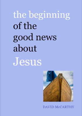 Beginning of the Good News about Jesus