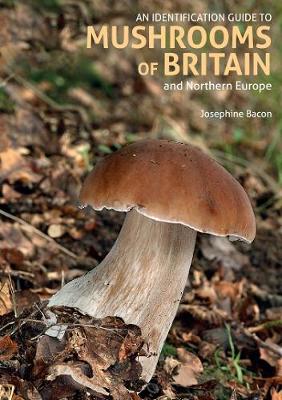 Identification Guide to Mushrooms of Britain and Northern Europe (2nd edition) 2nd Revised edition