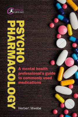 Psychopharmacology: A mental health professionals guide to commonly used medications