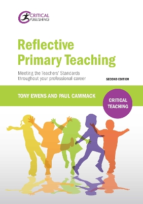 Reflective Primary Teaching: Meeting the Teachers Standards throughout your professional career 2nd edition