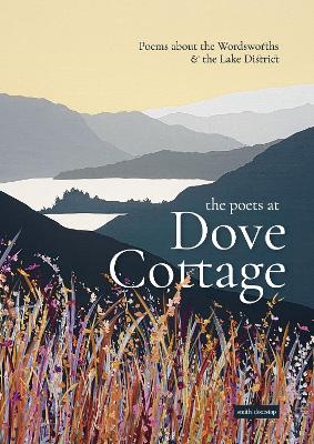 Poets at Dove Cottage: Poems about the Wordsworths and the Lake District