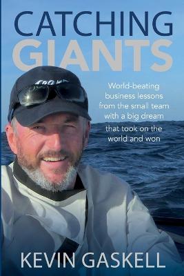 Catching Giants: World-beating business lessons from the small team with a big dream that  took on the world and won