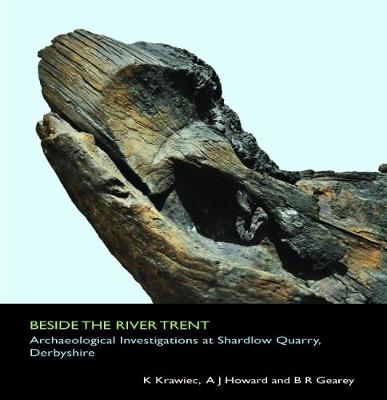 Beside the River Trent: Archaeological Investigations at Shardlow Quarry, Derbyshire