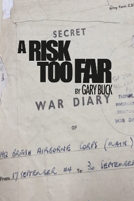 Risk Too Far: A Psychological Autopsy of the Planning for Arnhem