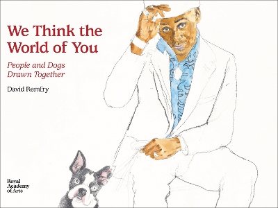 We Think the World of You: People and Dogs Drawn Together 2nd New edition