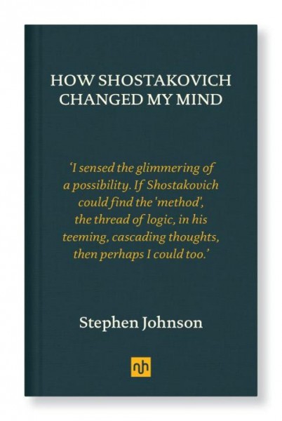 How Shostakovich Changed My Mind