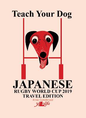 Teach Your Dog Japanese - Rugby World Cup 2019 Travel Edition: Rugby World Cup 2019 Travel Edition