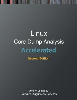 Accelerated Linux Core Dump Analysis: Training Course Transcript with GDB and WinDbg Practice Exercises, Second  Edition 2nd ed.