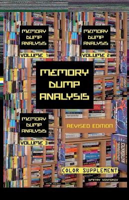 Memory Dump Analysis Anthology: Color Supplement for Volumes 1-3, Revised Edition Revised ed.