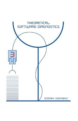 Theoretical Software Diagnostics: Collected Articles, Third Edition 3rd ed.