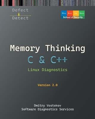 Memory Thinking for C & Cplusplus Linux Diagnostics: Slides with Descriptions and Source Code Illustrations, Second Edition 2nd ed.