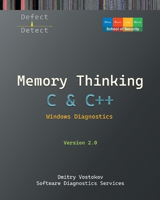 Memory Thinking for C & Cplusplus Windows Diagnostics: Slides with Descriptions and Source Code Illustrations, Second Edition 2nd ed.