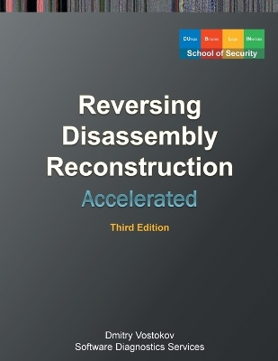 Accelerated Disassembly, Reconstruction and Reversing: Training Course Transcript and WinDbg Practice Exercises with Memory Cell  Diagrams, Third Edition 3rd ed.