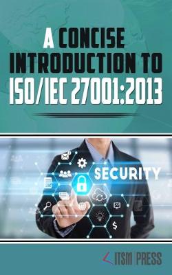 Concise Introduction to ISO/IEC 27001:2013