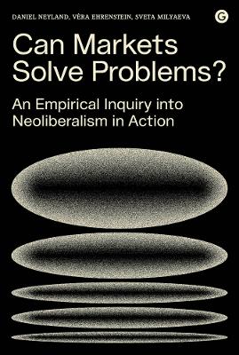Can Markets Solve Problems?: An Empirical Inquiry into Neoliberalism in Action