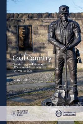 Coal Country: The Meaning and Memory of Deindustrialization in Postwar Scotland