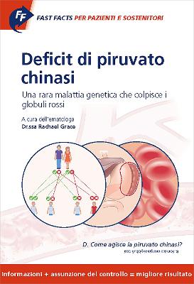 Fast Facts per pazienti e sostenitori: Deficit di piruvato chinasi: Una rara malattia genetica che colpisce I globuli rossi