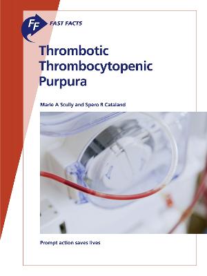 Fast Facts: Thrombotic Thrombocytopenic Purpura: Prompt Action Saves Lives