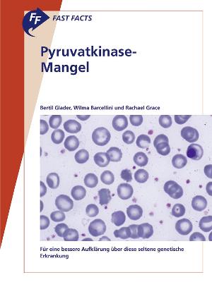 Fast Facts: Pyruvatkinase-Mangel: Für eine bessere Aufklärung über diese seltene genetische Erkrankung
