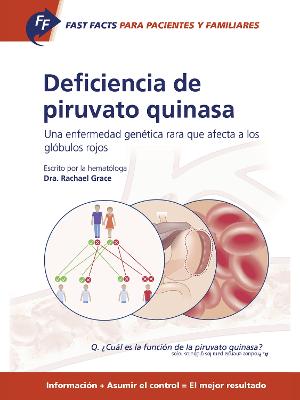 Fast Facts para pacientes y familiares: Deficiencia de piruvato quinasa: Una enfermedad genética rara que afecta a los glóbulos rojos