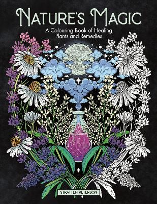 Natures Magic: A Colouring Book of Healing Plants and Remedies