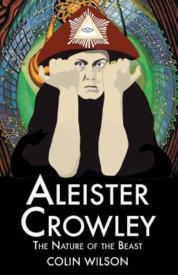 Aleister Crowley: The Nature of the Beast